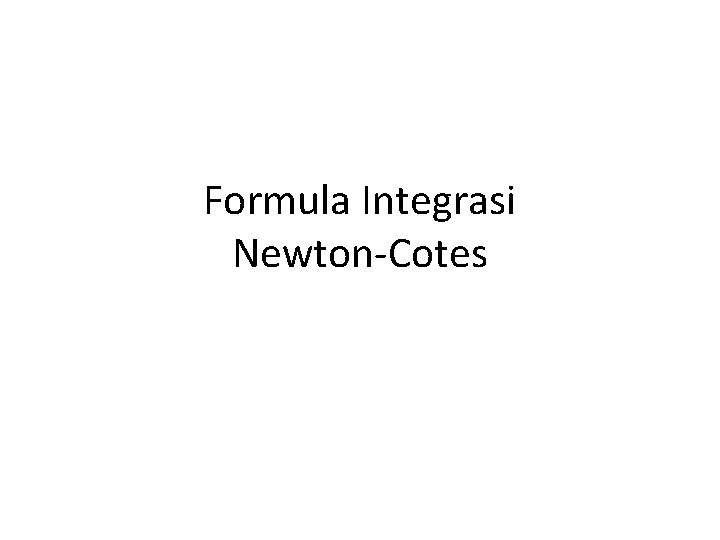 Formula Integrasi Newton-Cotes 