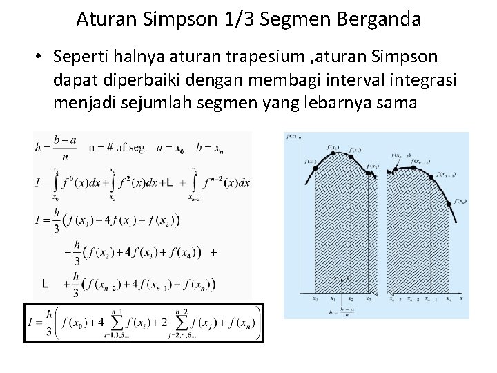 Aturan Simpson 1/3 Segmen Berganda • Seperti halnya aturan trapesium , aturan Simpson dapat