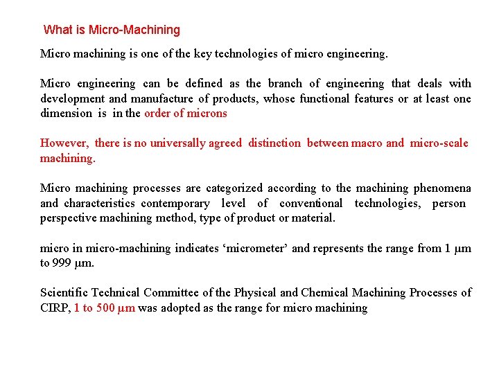 What is Micro-Machining Micro machining is one of the key technologies of micro engineering.