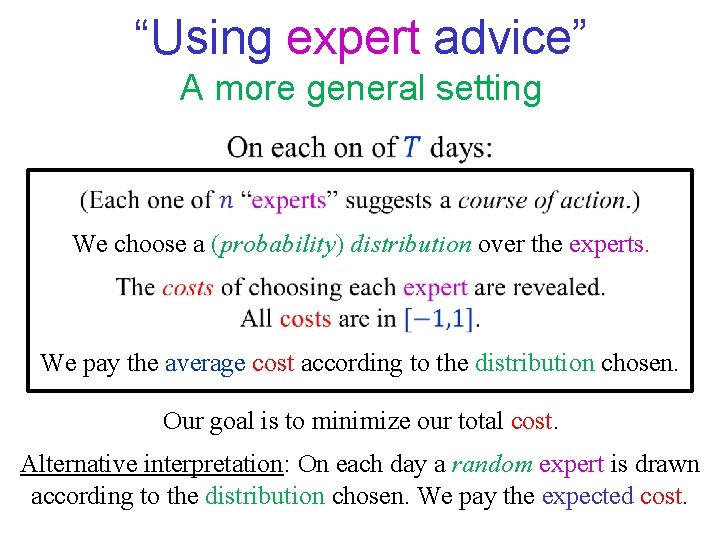 “Using expert advice” A more general setting We choose a (probability) distribution over the