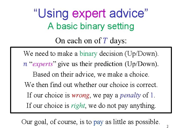 “Using expert advice” A basic binary setting We need to make a binary decision