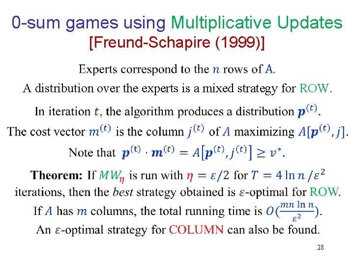 0 -sum games using Multiplicative Updates [Freund-Schapire (1999)] A distribution over the experts is