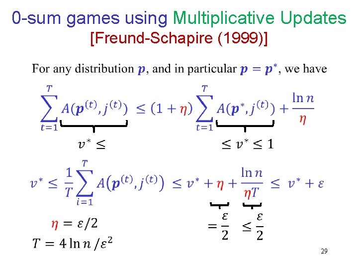 0 -sum games using Multiplicative Updates [Freund-Schapire (1999)] 29 