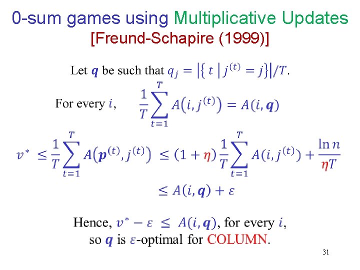 0 -sum games using Multiplicative Updates [Freund-Schapire (1999)] 31 