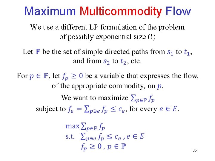 Maximum Multicommodity Flow We use a different LP formulation of the problem of possibly