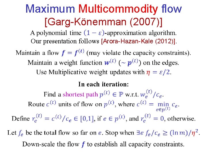 Maximum Multicommodity flow [Garg-Könemman (2007)] Our presentation follows [Arora-Hazan-Kale (2012)]. In each iteration: 