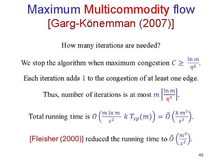 Maximum Multicommodity flow [Garg-Könemman (2007)] How many iterations are needed? Each iteration adds 1