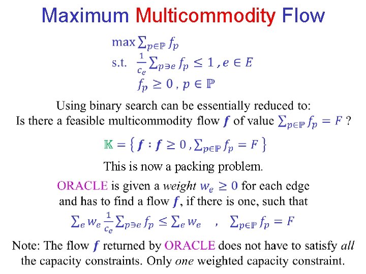 Maximum Multicommodity Flow This is now a packing problem. 