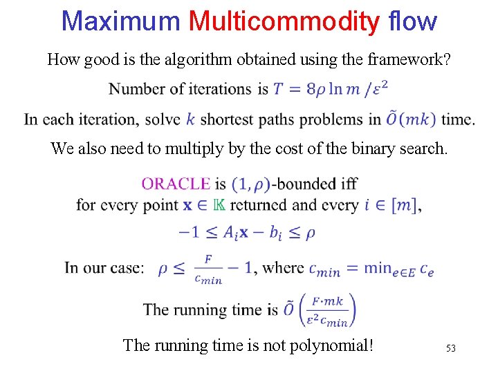 Maximum Multicommodity flow How good is the algorithm obtained using the framework? We also