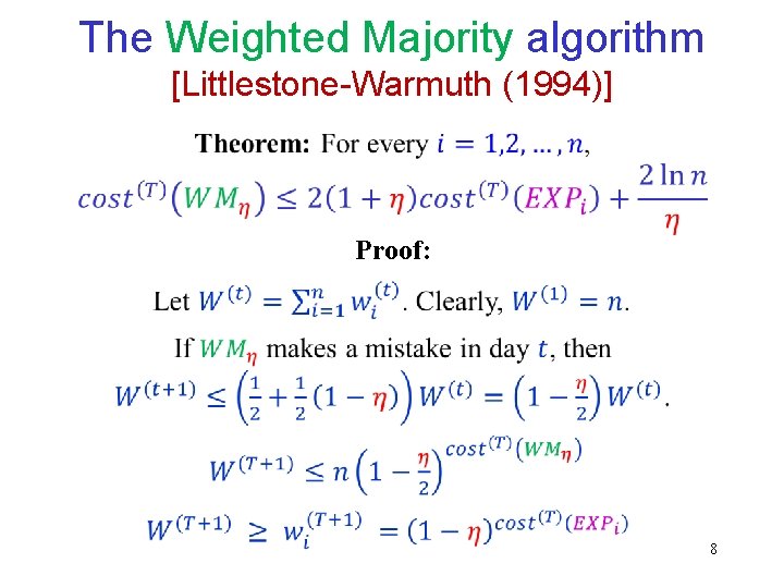 The Weighted Majority algorithm [Littlestone-Warmuth (1994)] Proof: 8 