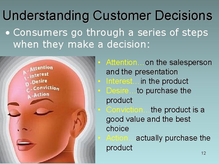 Understanding Customer Decisions • Consumers go through a series of steps when they make