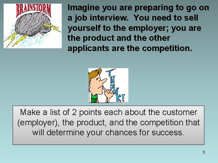 Imagine you are preparing to go on a job interview. You need to sell