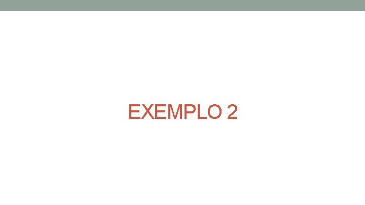 EXEMPLO 2 