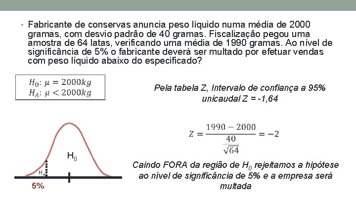  • Fabricante de conservas anuncia peso líquido numa média de 2000 gramas, com