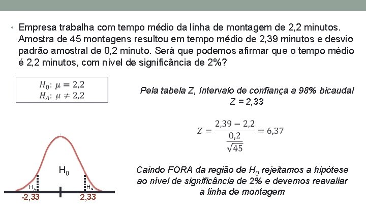  • Empresa trabalha com tempo médio da linha de montagem de 2, 2