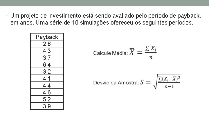  • Um projeto de investimento está sendo avaliado pelo período de payback, em