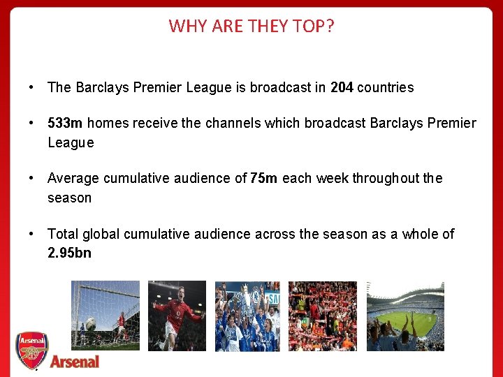 WHY ARE THEY TOP? • The Barclays Premier League is broadcast in 204 countries