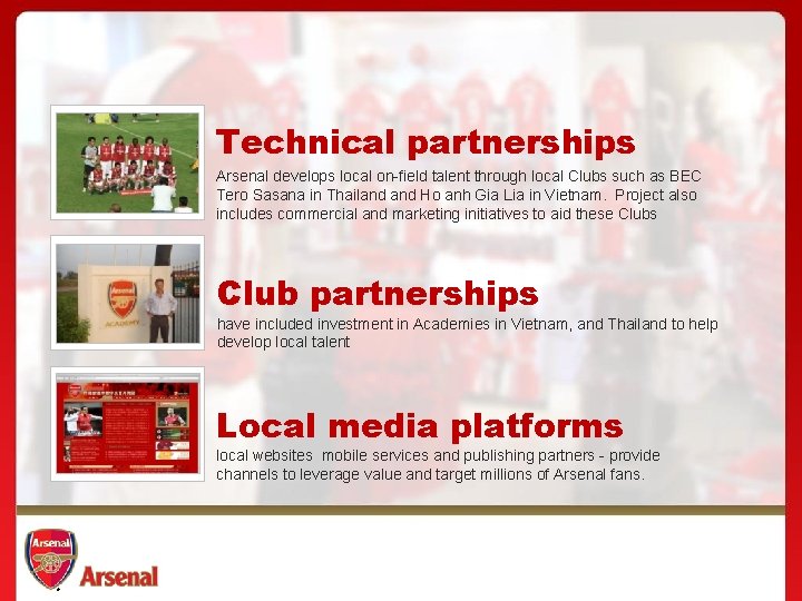 Technical partnerships Arsenal develops local on-field talent through local Clubs such as BEC Tero