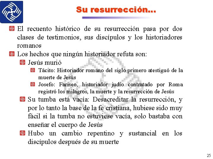 Su resurrección… El recuento histórico de su resurrección pasa por dos clases de testimonios,