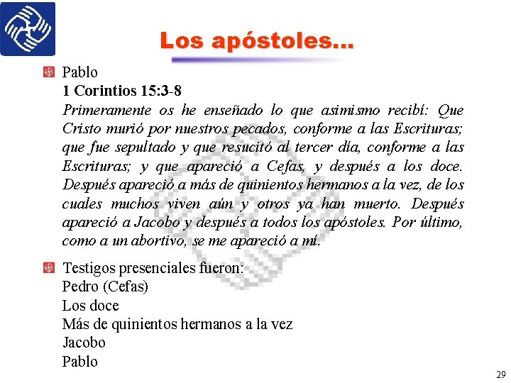 Los apóstoles… Pablo 1 Corintios 15: 3 -8 Primeramente os he enseñado lo que