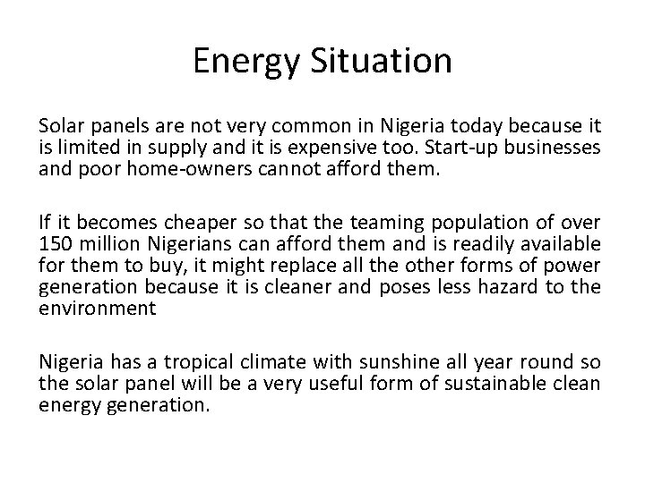 Energy Situation Solar panels are not very common in Nigeria today because it is