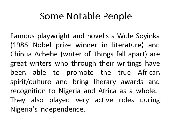 Some Notable People Famous playwright and novelists Wole Soyinka (1986 Nobel prize winner in
