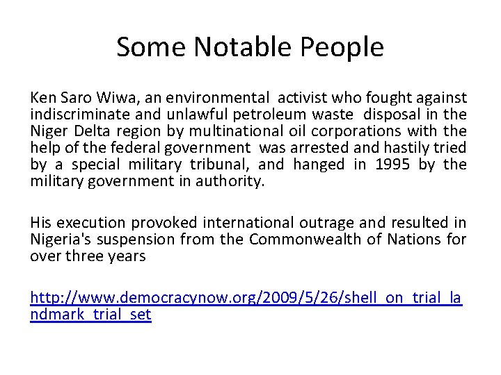 Some Notable People Ken Saro Wiwa, an environmental activist who fought against indiscriminate and