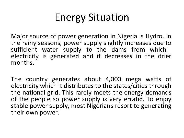 Energy Situation Major source of power generation in Nigeria is Hydro. In the rainy