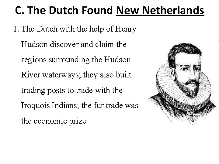 C. The Dutch Found New Netherlands 1. The Dutch with the help of Henry C. The Dutch Found New Netherlands 1. The Dutch with the help of Henry