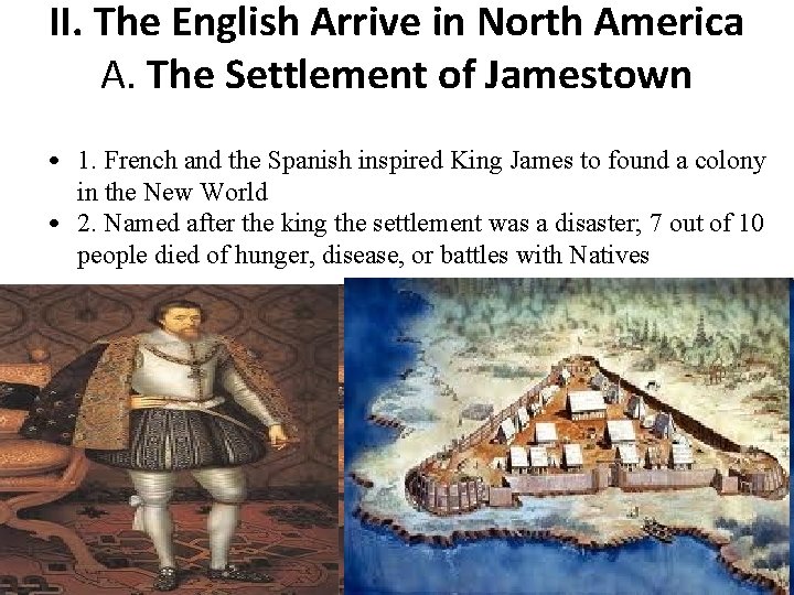 II. The English Arrive in North America A. The Settlement of Jamestown • 1. II. The English Arrive in North America A. The Settlement of Jamestown • 1.