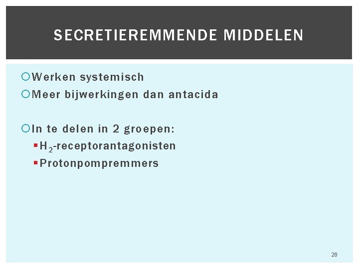 SECRETIEREMMENDE MIDDELEN Werken systemisch Meer bijwerkingen dan antacida In te delen in 2 groepen: