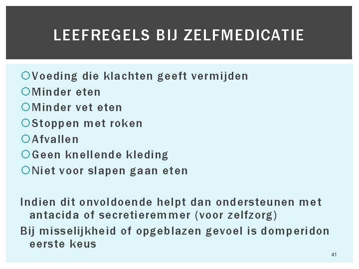 LEEFREGELS BIJ ZELFMEDICATIE Voeding die klachten geeft vermijden Minder eten Minder vet eten Stoppen