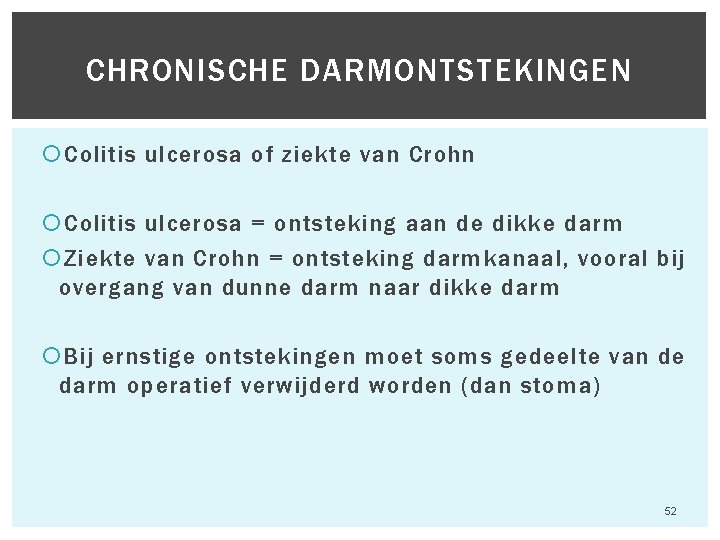 CHRONISCHE DARMONTSTEKINGEN Colitis ulcerosa of ziekte van Crohn Colitis ulcerosa = ontsteking aan de