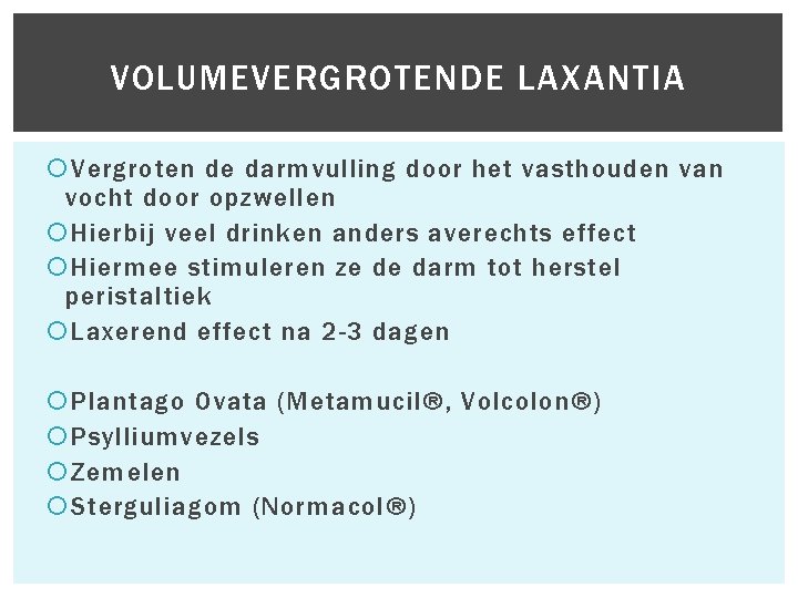  Vergroten de darmvulling door het vasthouden van vocht door opzwellen Hierbij veel drinken