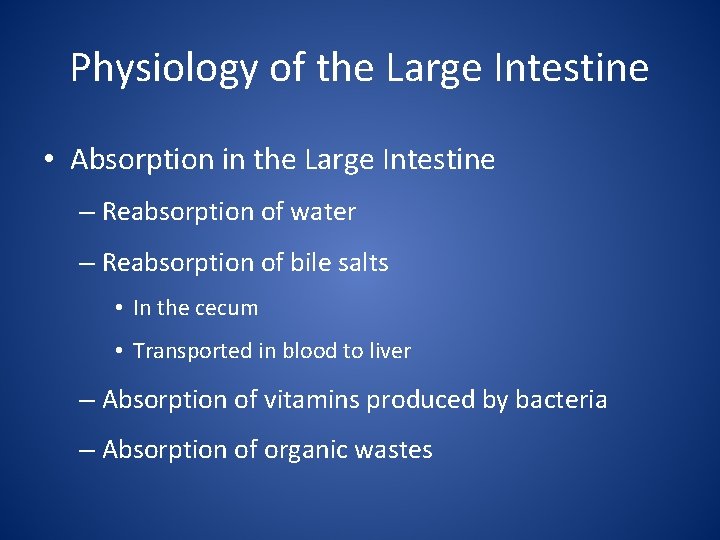 Physiology of the Large Intestine • Absorption in the Large Intestine – Reabsorption of