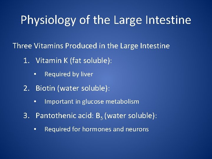 Physiology of the Large Intestine Three Vitamins Produced in the Large Intestine 1. Vitamin