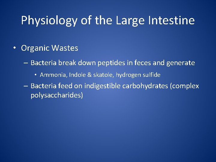 Physiology of the Large Intestine • Organic Wastes – Bacteria break down peptides in