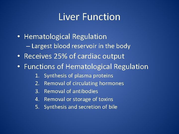 Liver Function • Hematological Regulation – Largest blood reservoir in the body • Receives