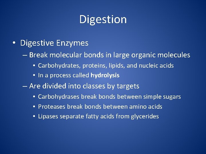 Digestion • Digestive Enzymes – Break molecular bonds in large organic molecules • Carbohydrates,