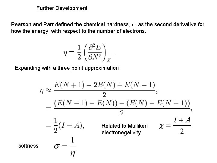 Further Development Pearson and Parr defined the chemical hardness, h, as the second derivative