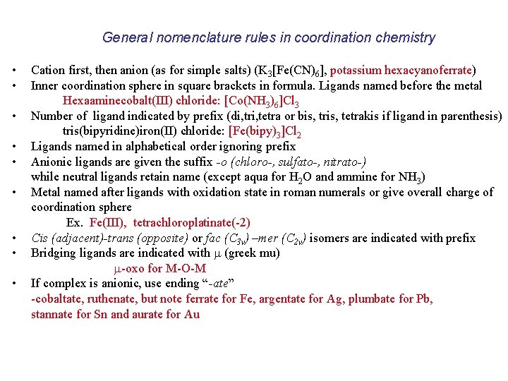 General nomenclature rules in coordination chemistry • • • Cation first, then anion (as