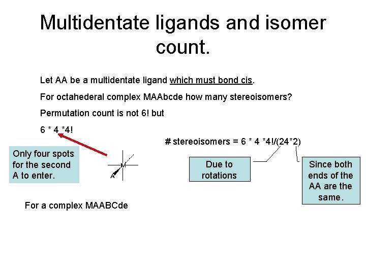 Multidentate ligands and isomer count. Let AA be a multidentate ligand which must bond