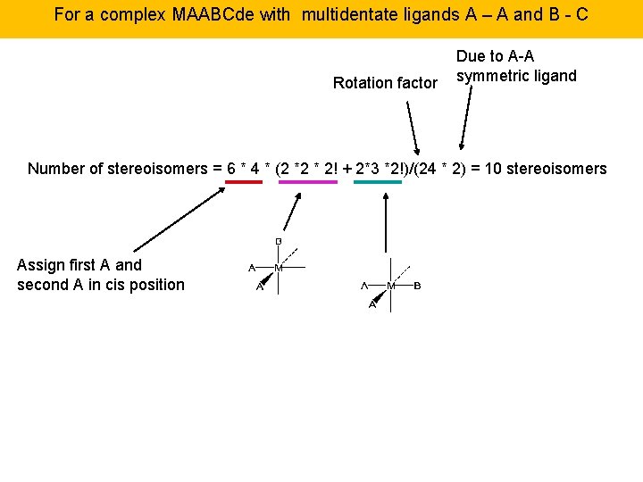 For a complex MAABCde with multidentate ligands A – A and B - C