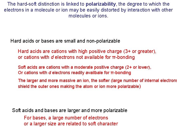 The hard-soft distinction is linked to polarizability, the degree to which the electrons in