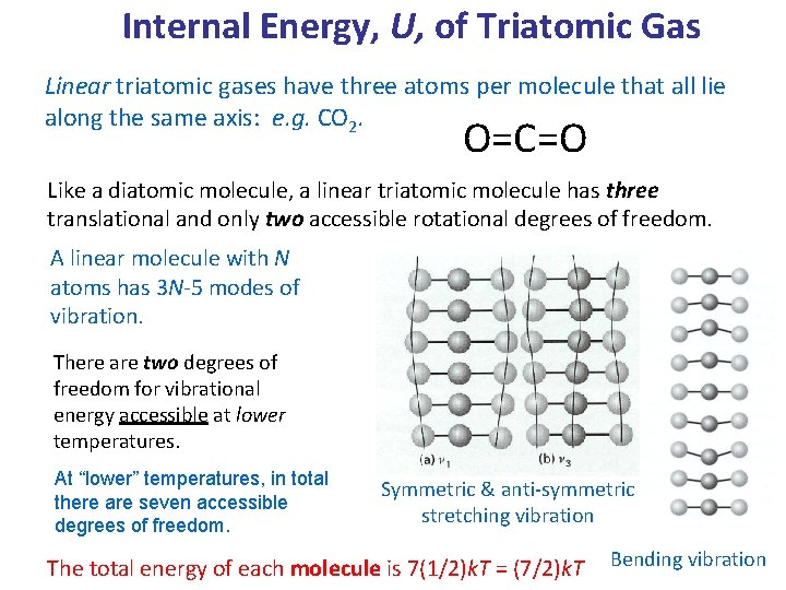 Internal Energy, U, of Triatomic Gas Linear triatomic gases have three atoms per molecule