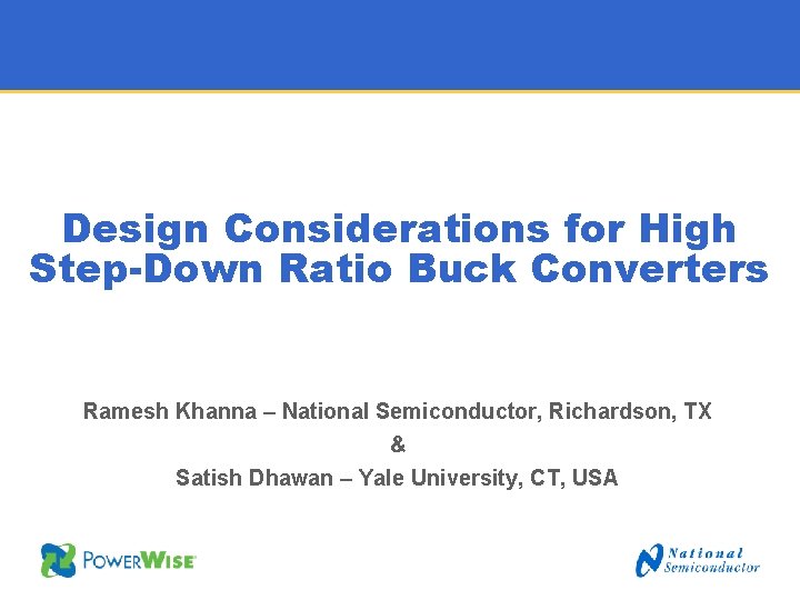 Design Considerations for High Step-Down Ratio Buck Converters Ramesh Khanna – National Semiconductor, Richardson,