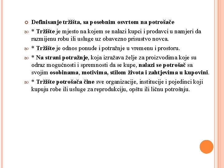  Definisanje tržišta, sa posebnim osvrtom na potrošače * Tržište je mjesto na kojem