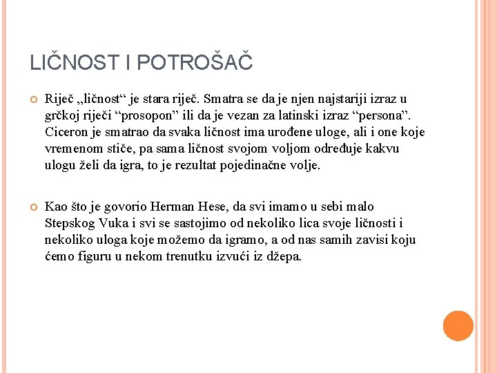 LIČNOST I POTROŠAČ Riječ „ličnost“ je stara riječ. Smatra se da je njen najstariji