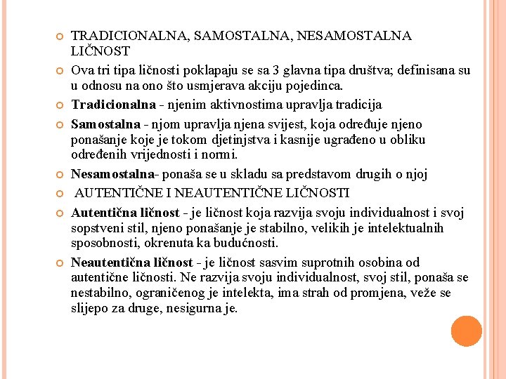  TRADICIONALNA, SAMOSTALNA, NESAMOSTALNA LIČNOST Ova tri tipa ličnosti poklapaju se sa 3 glavna