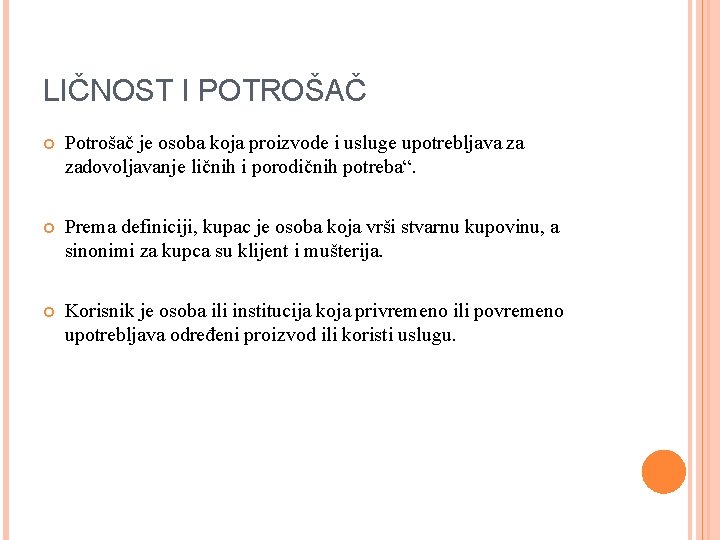 LIČNOST I POTROŠAČ Potrošač je osoba koja proizvode i usluge upotrebljava za zadovoljavanje ličnih